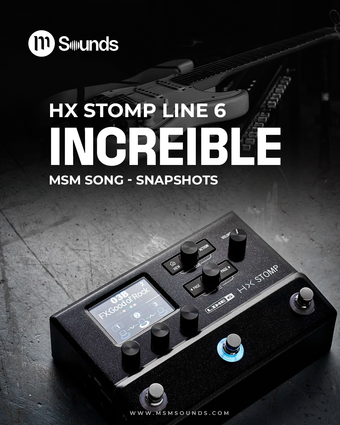 HX STOMP - INCREÍBLE MSM SONG SNAPSHOTS