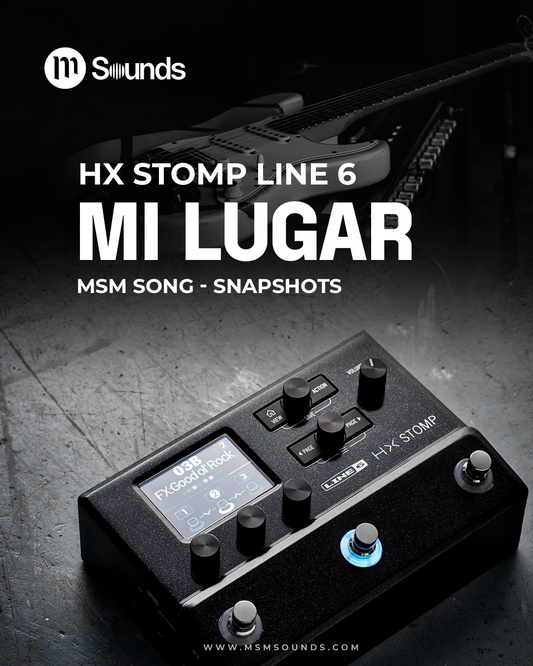 HX STOMP - MI LUGAR MSM SONG SNAPSHOTS
