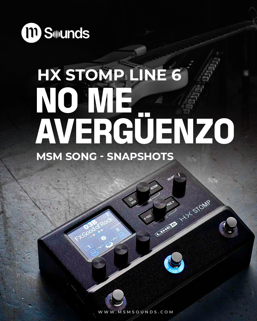 HX STOMP - NO ME AVERGÜENZO MSM SONG SNAPSHOTS – Miel San Marcos Sounds
