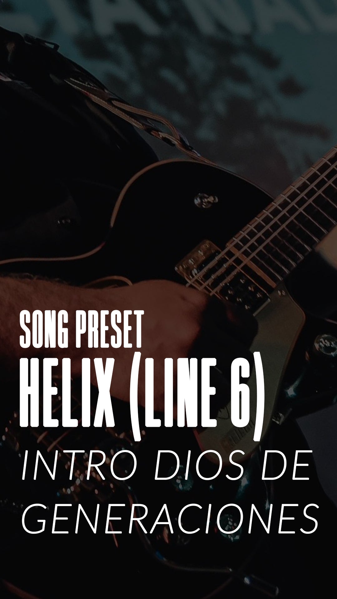 Guitarra: Helix (Line 6) - Intro a Dios de Generaciones